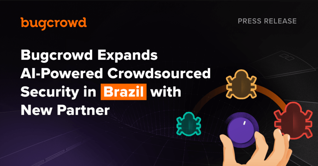 Bugcrowd Expands AI-Powered Crowdsourced Security in Brazil with New Partner